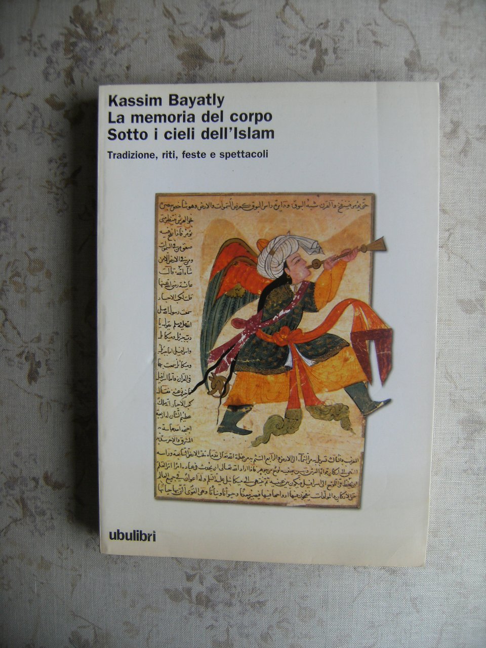 LA MEMORIA DEL CORPO. SOTTO I CIELI DELL'ISLAM - TRADIZIONI, …