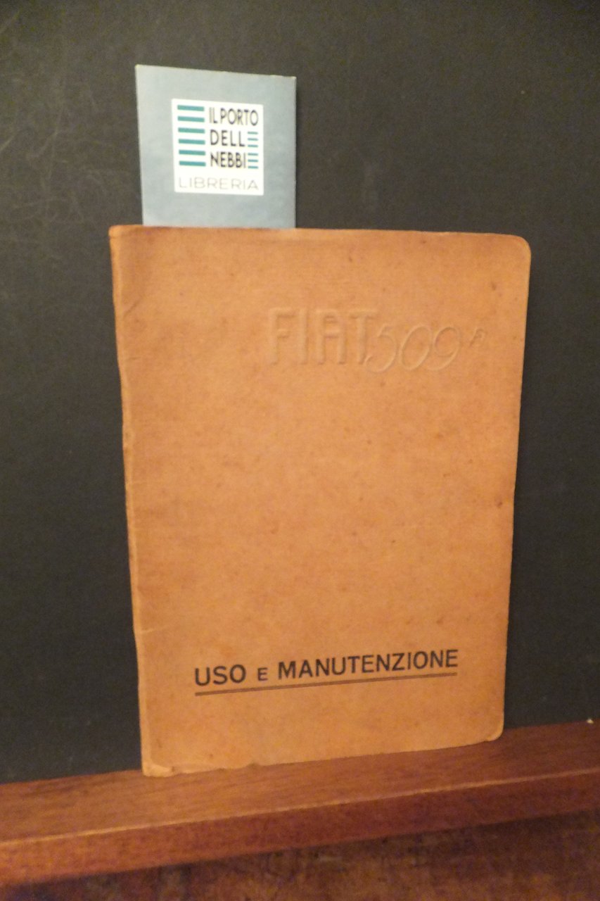 USO E MANUTENZIONE DELLA VETTURA FIAT 509 A - LIBRETTO