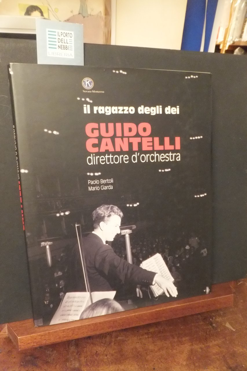 GUIDO CANTELLI IL RAGAZZO DEGLI DEI DIRETTORE D'ORCHESTRA