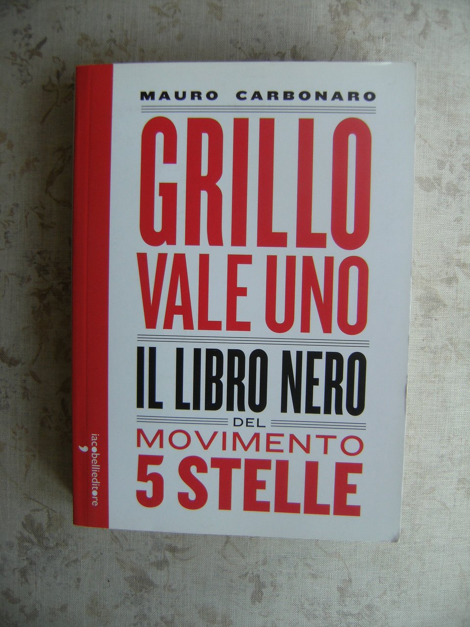 GRILLO VALE UNO. IL LIBRO NERO DEL MOVIMENTO 5 STELLE