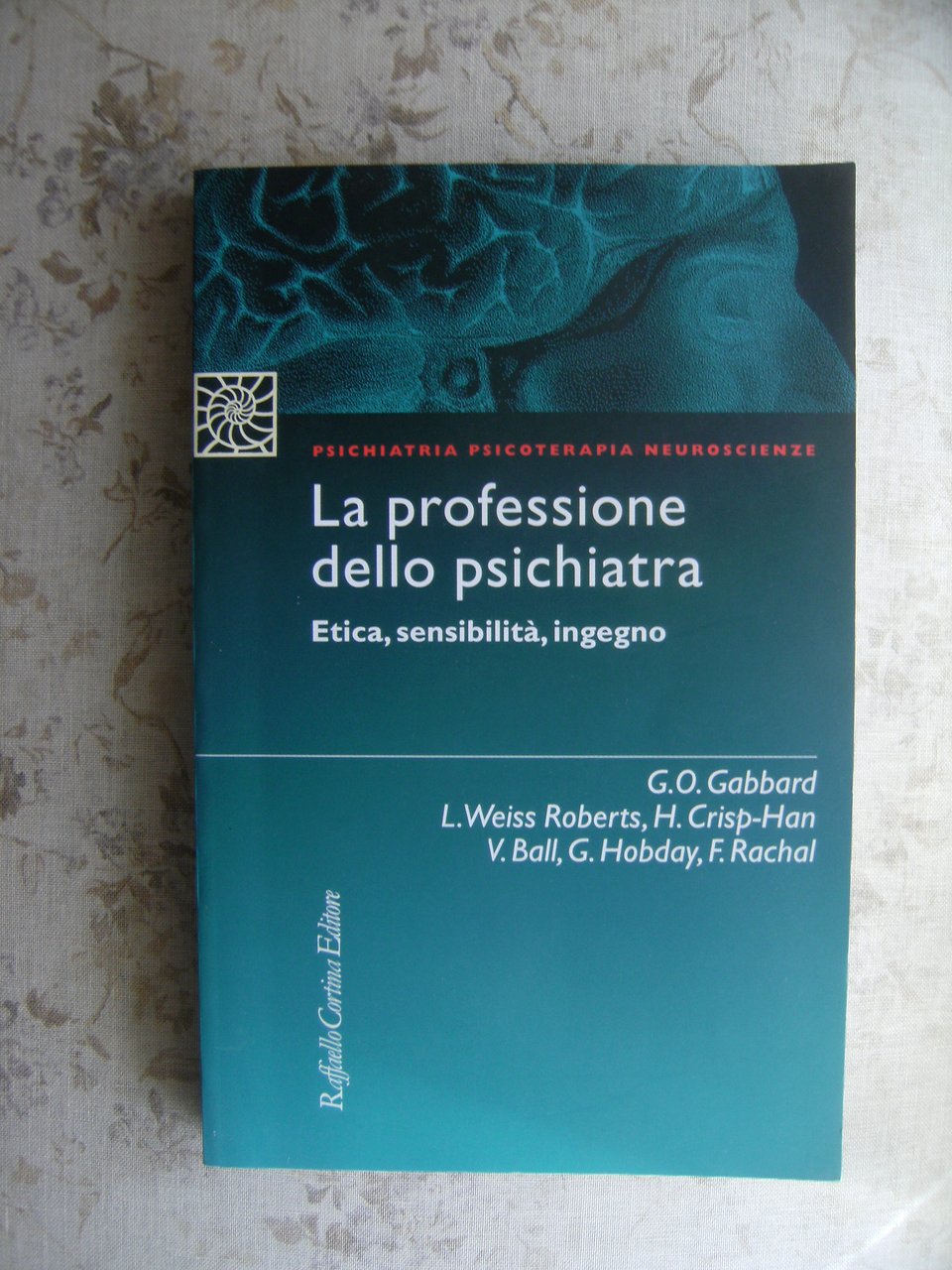 LA PROFESSIONE DELLO PSICHIATRA. ETICA, SENSIBILITA', INGEGNO