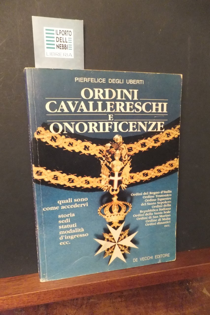 ORDINI CAVALLERESCHI E ONORIFICENZE PIERFELICE DEGLI UBERTI