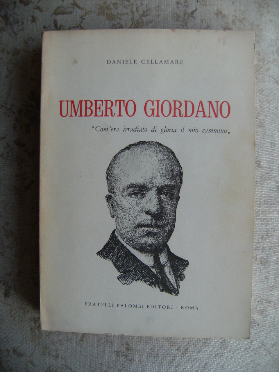 UMBERTO GIORDANO. "COM'ERA IRRADIATO DI GLORIA IL MIO CAMMINO"