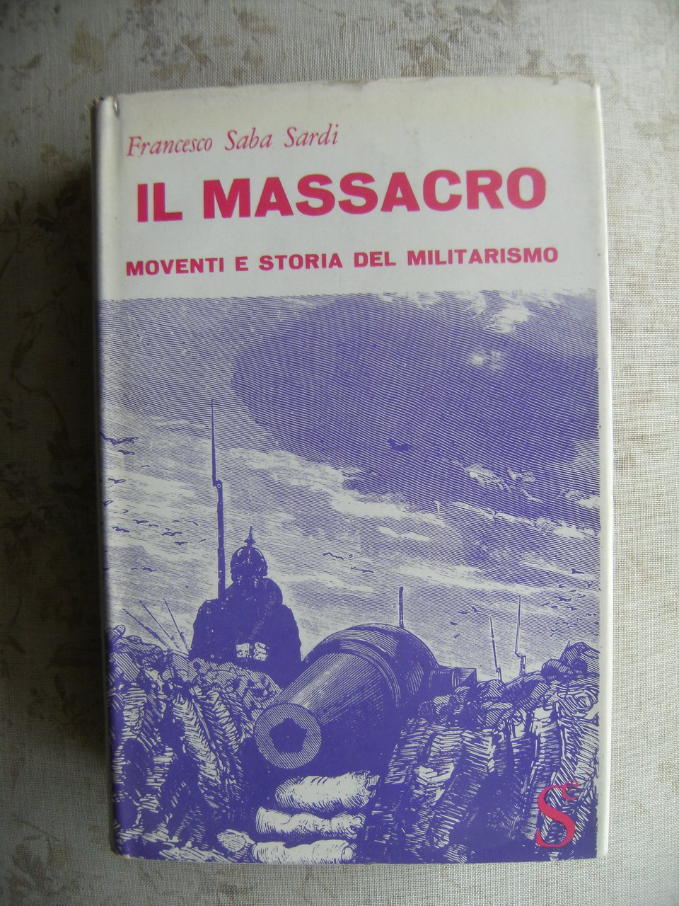 IL MASSACRO. MOVENTI E STORIA DEL MILITARISMO