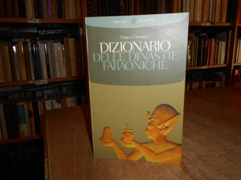 Dizionario delle Dinastie Faraoniche. FRANCO CIMMINO 2003