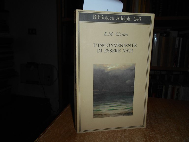 L' Inconveniente di essere nati. E.M. CIORAN 1991