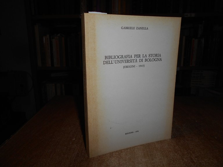 Bibliografia per la Storia dell' Università di Bologna... GABRIELE ZANELLA …