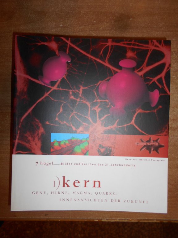 AA.VV. KERN. DSCHUNGEL. WELTRAUM. ZIVILISATION. GLAUBEN. WISSEN. Träumen 2000