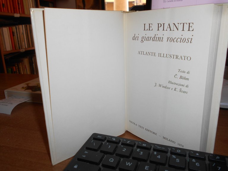 LE PIANTE dei giardini rocciosi. Atlante illustrato. C. Bohm 1974