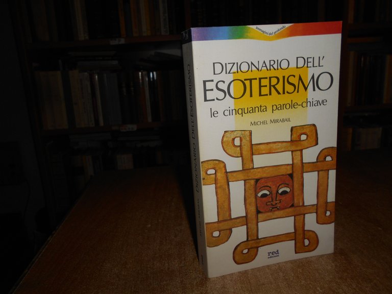 Dizionario dell' ESOTERISMO le cinquanta parole-chiave. MIRABAIL MICHEL 1989
