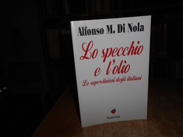 Lo specchio e l'olio. Le superstizioni degli italiani. ALFONSO M. …