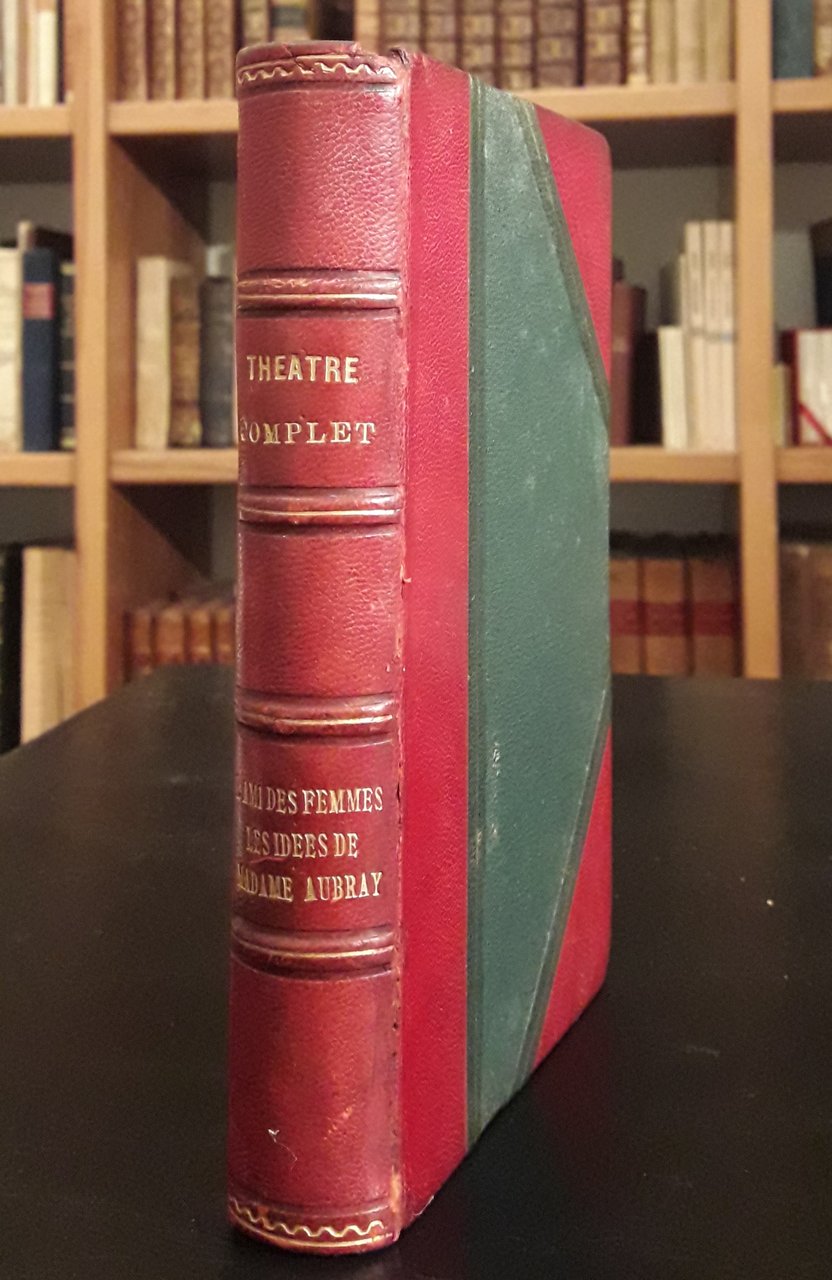 Théatre complet. L'ami des femmes. Les idées de Madame Aubry