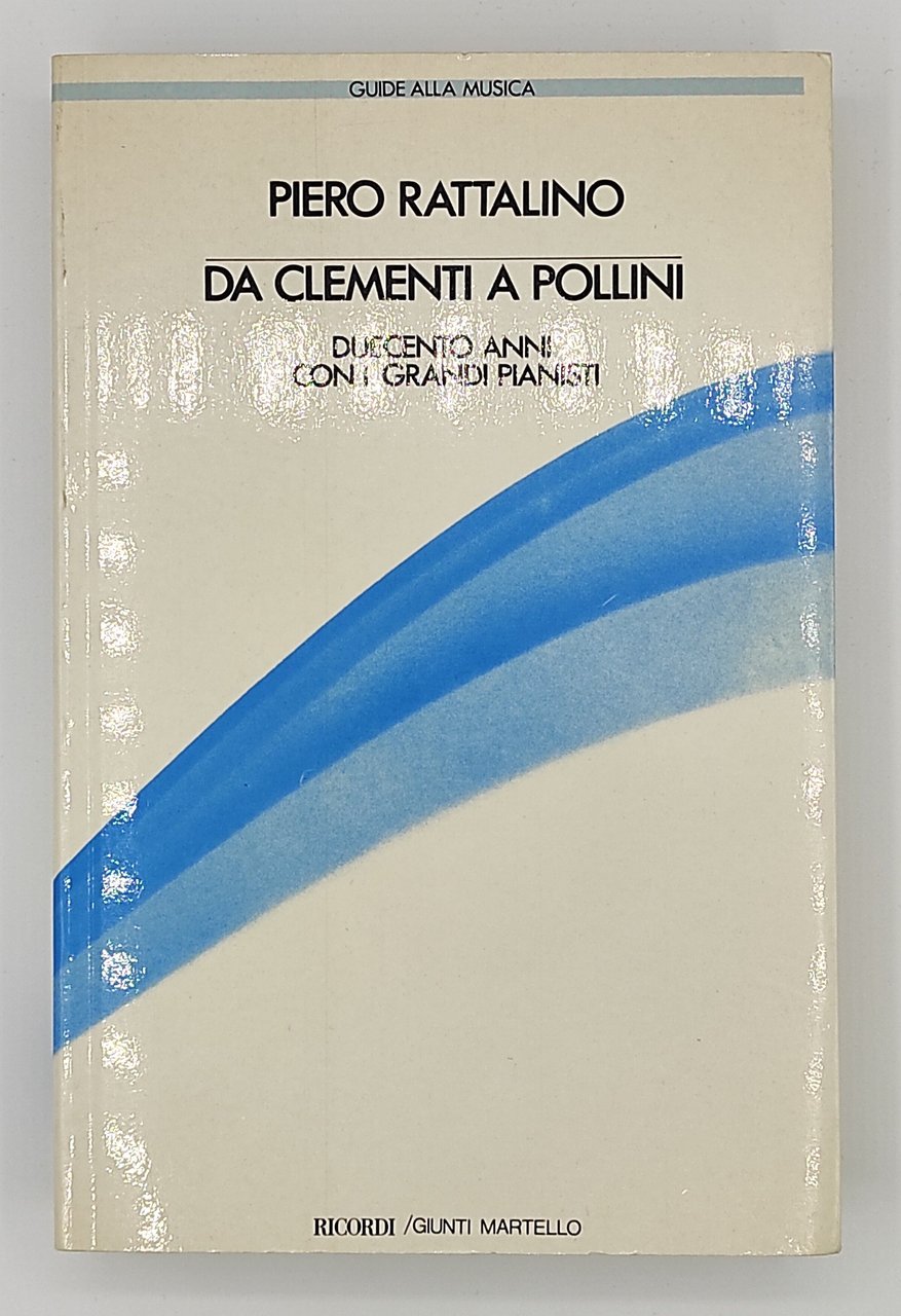 Da Clemente a Pollini. 200 anni con i grandi pianisti