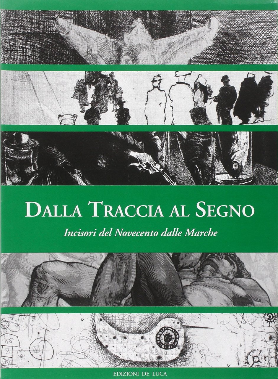 Dalla Traccia al Segno Incisori del Novecento delle Marche
