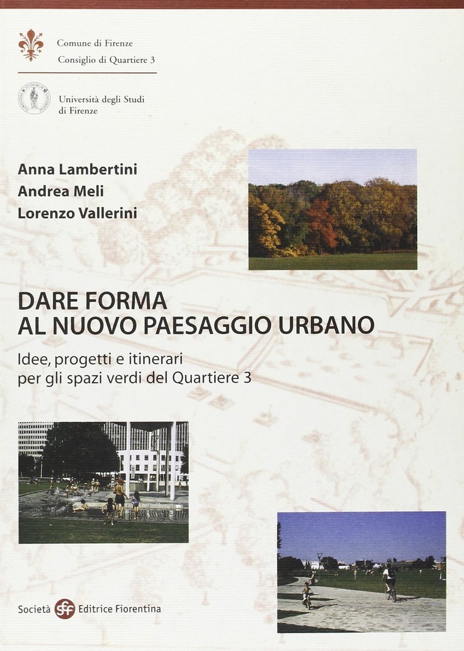 Dare nuova forma al paesaggio urbano Idee, progetti e itinerari …