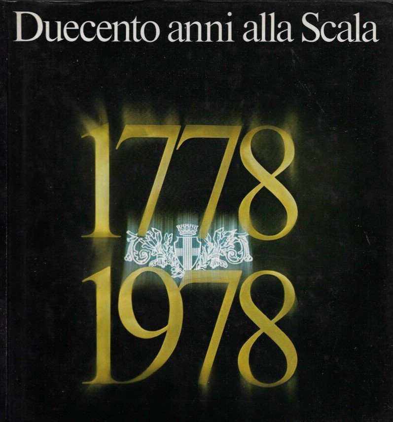 Duecento anni alla Scala 1778-1978