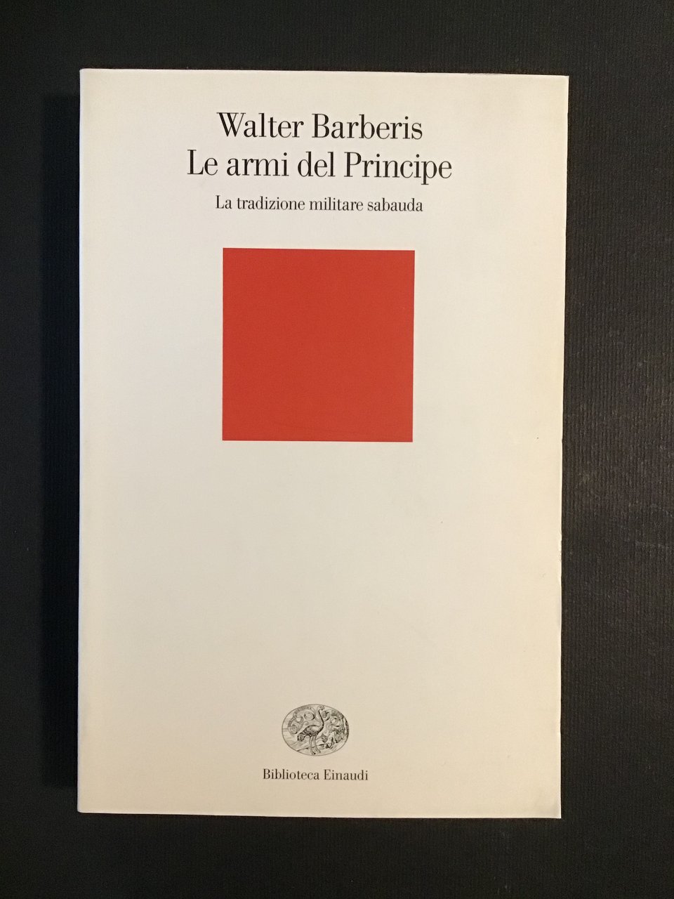 LE ARMI DEL PRINCIPE. LA TRADIZIONE MILITARE SABAUDA