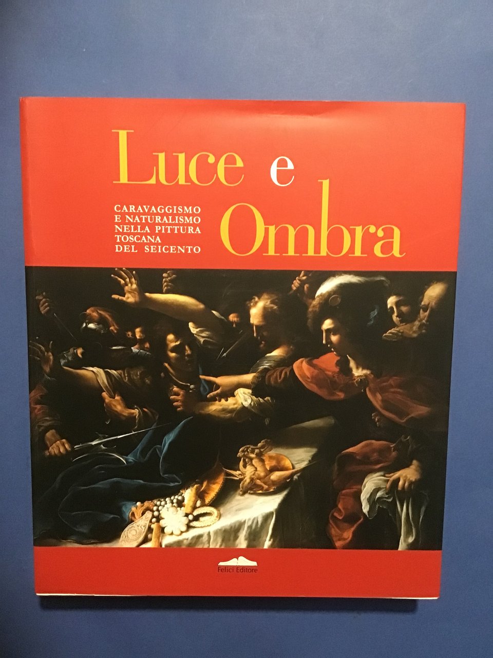 LUCE E OMBRA. CARAVAGGISMO E NATURALISMO NELLA PITTURA TOSCANA DEL …