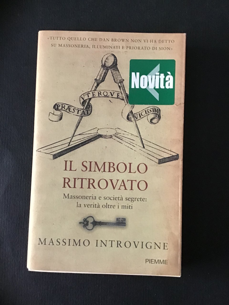 IL SIMBOLO RITROVATO. MASSONERIA E SOCIETA' SEGRETE: LA VERITA' OLTRE …