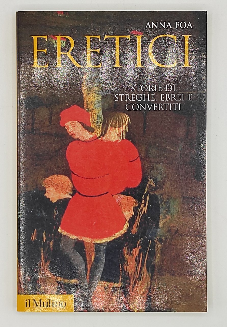 Eretici. Storie di streghe, ebrei e convertiti