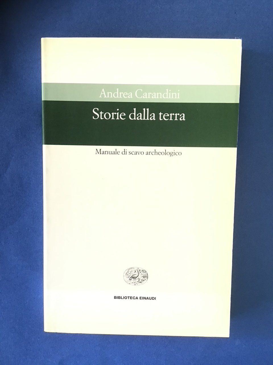 STORIE DALLA TERRA. MANUALE DI SCAVO ARCHEOLOGICO