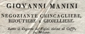 Giovanni Manini Negoziante Chincagliere, Bijoutiere e Giojelliere. Sotto il coperto …