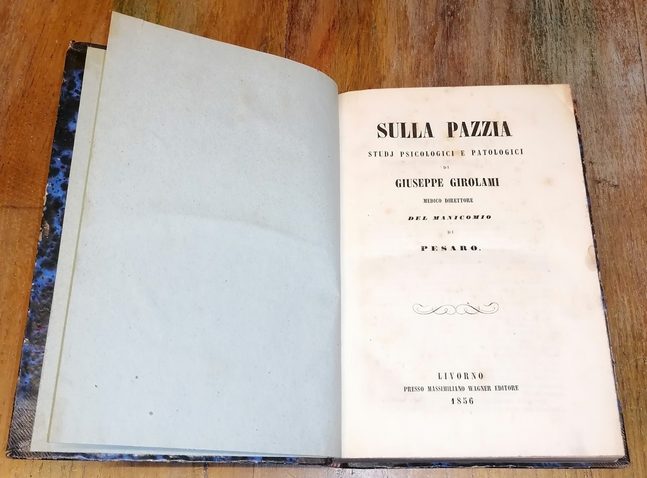 Sulla pazzia. Studi psicologici e patologici di Giuseppe Girolami Medico …