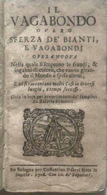 Il Vagabondo overo sferza de’ Bianti e Vagabondi. Opera nuova …