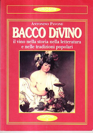 BACCO DIVINO - IL VINO NELLA STORIA, NELLA LETTERATURA E …