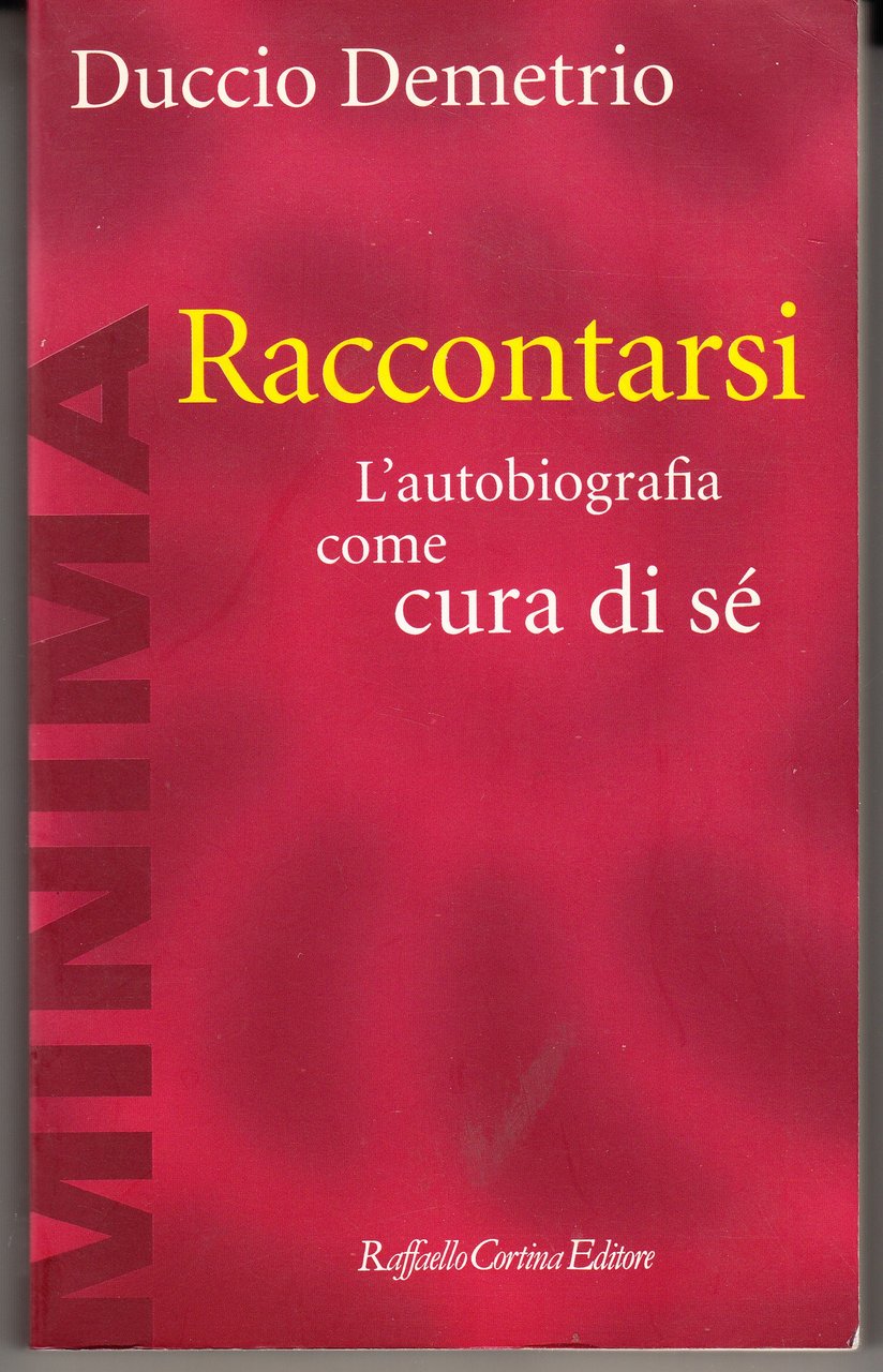 Raccontarsi. L'autobiografia come cura di sé