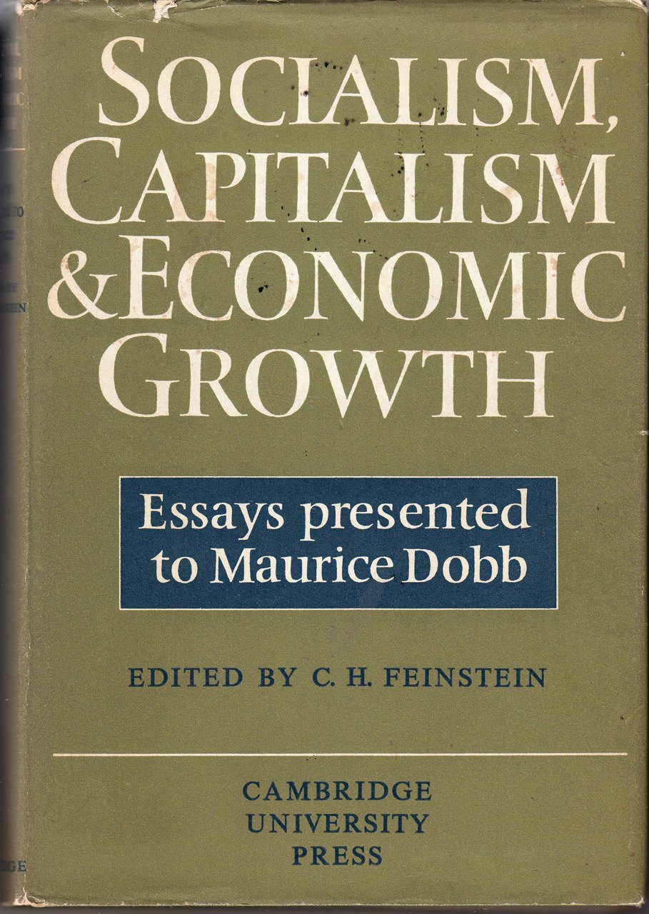 Socialism, Capitalism & Economic Growth. Essays presented to Maurice Dobb