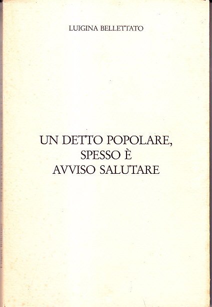 UN DETTO POPOLARE, SPESSO E' AVVISO SALUTARE