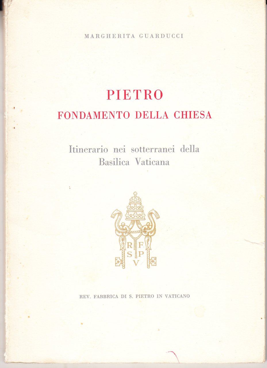 Pietro, fondamento della Chiesa. Itinerario nei sotterranei della Basilica Vaticana