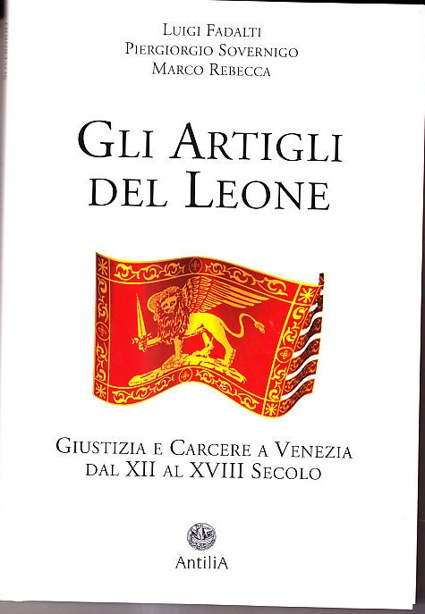 GLI ARTIGLI DEL LEONE - GIUSTIZIA E CARCERE A VENEZIA …