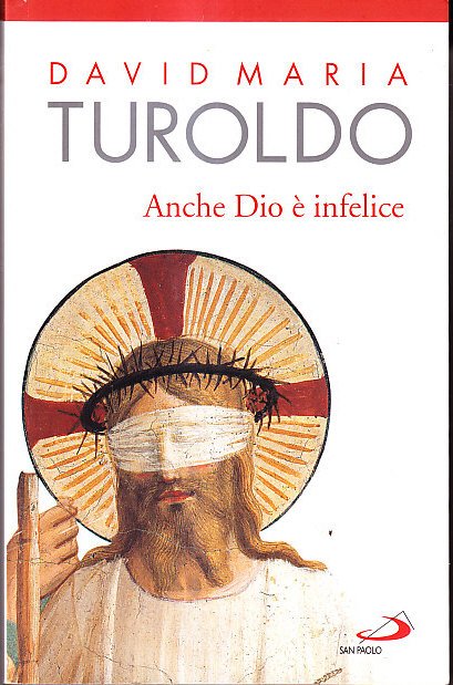 ANCHE DIO E' INFELICE
