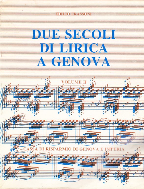 Due secoli di lirica a Genova. Vol.I (dal 1772 al …