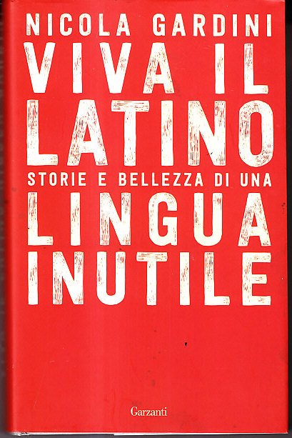 VIVA IL LATINO - STORIE E BELLEZZE DI UNA LINGUA …