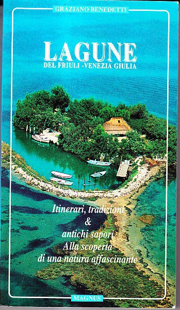 LAGUNE DEL FRIULI VENEZIA GIULIA - ITINERARI, TRADIZONI & ANTICHI …