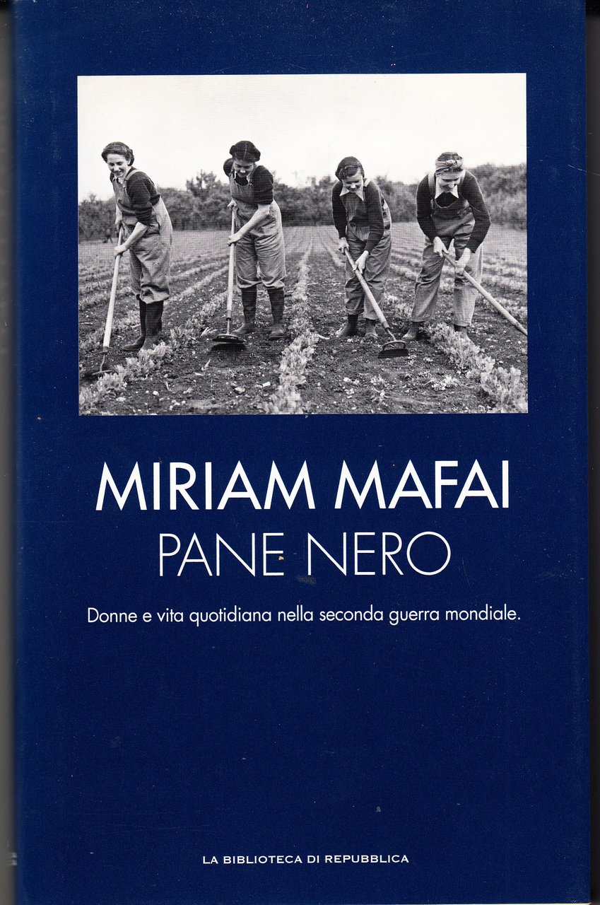 Pane nero. Donne e vita quotidiana nella seconda guerra mondiale