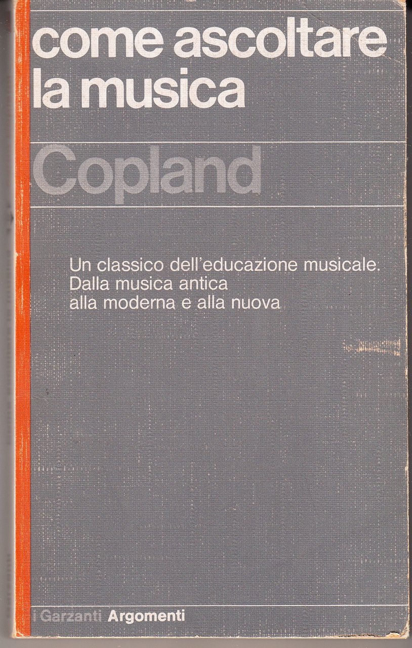 Come ascoltare la musica. Un classico dell'educazione musicale. Dalla musica …