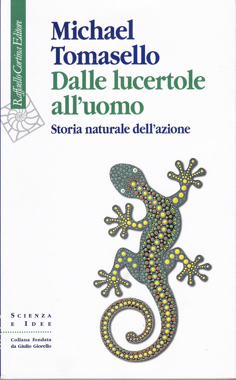 Dalle lucertole all'uomo. Storia naturale dell'azione