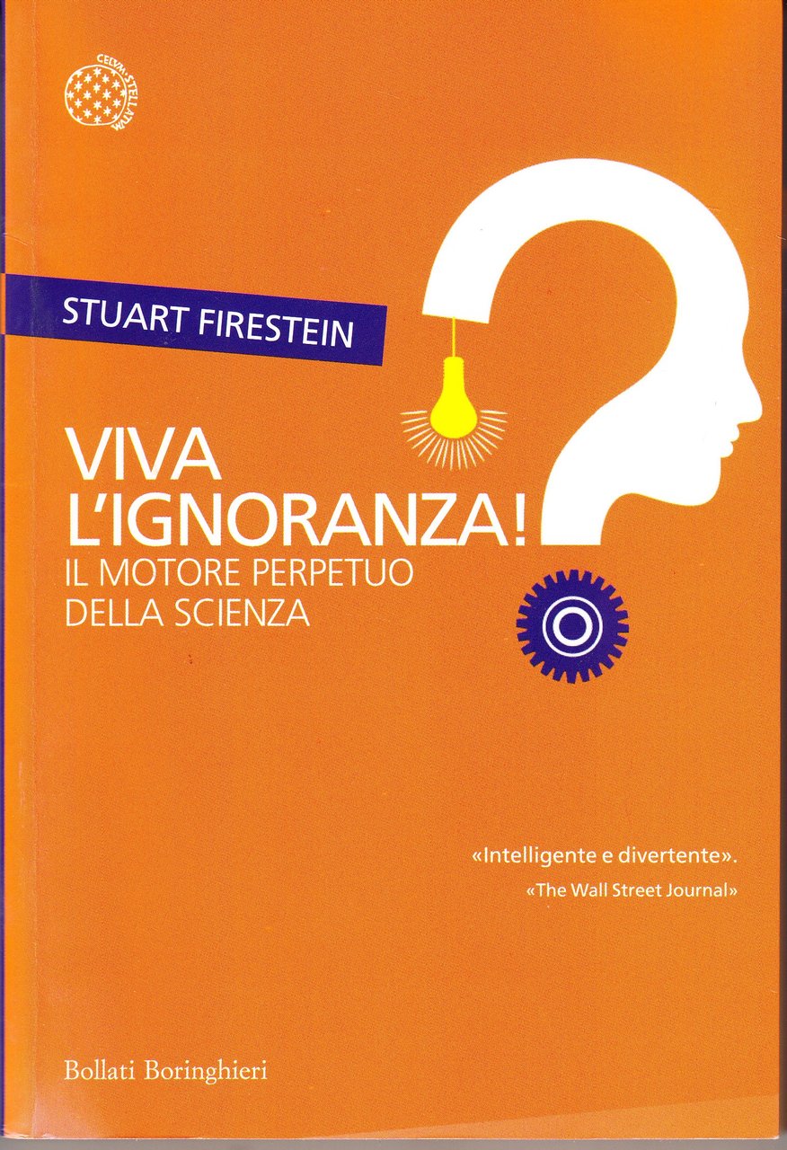 Viva l'ignoranza! Il motore perpetuo della scienza