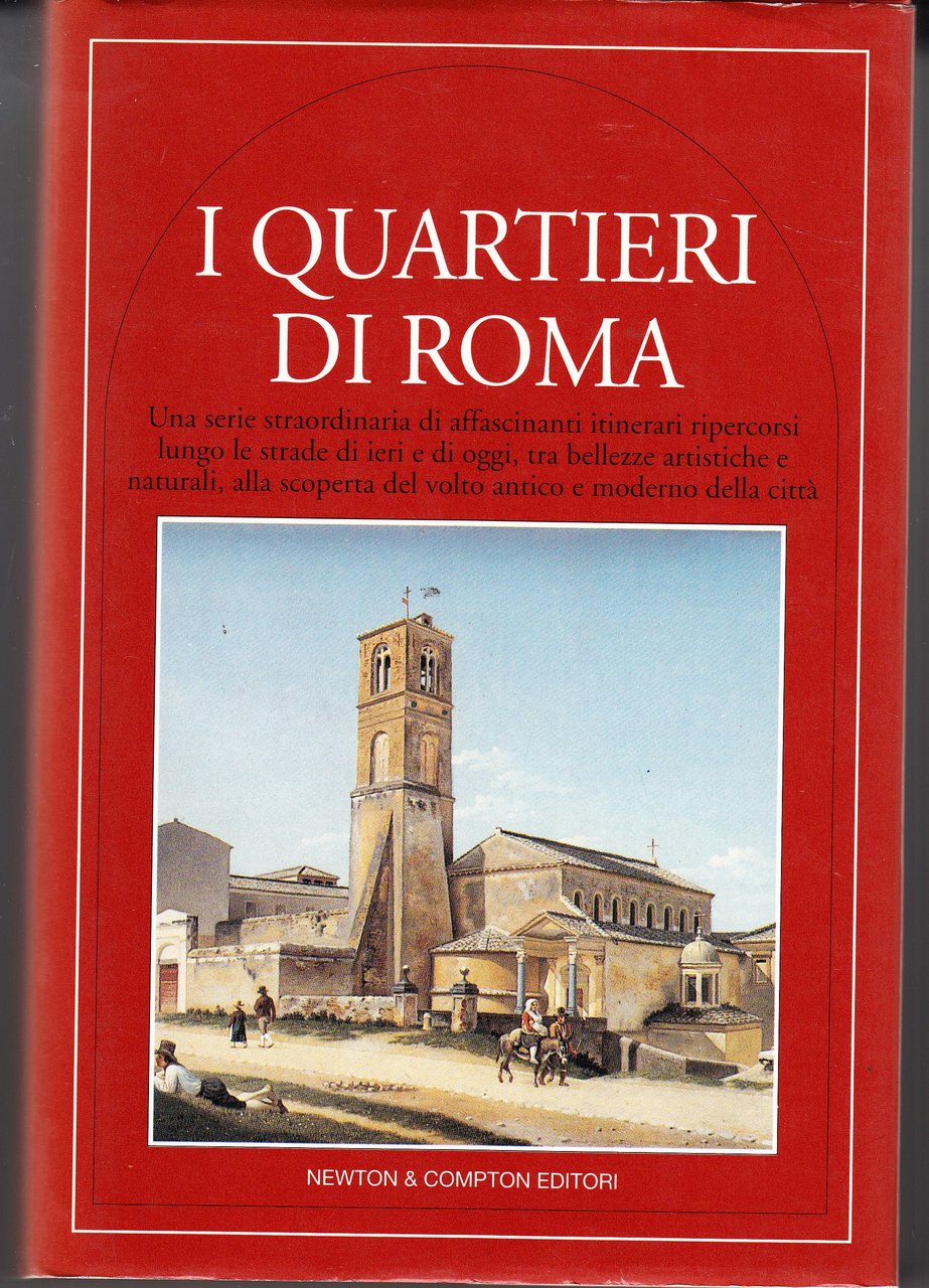 I quartieri di Roma. Una serie straordinaria di affascinanti itinerari …