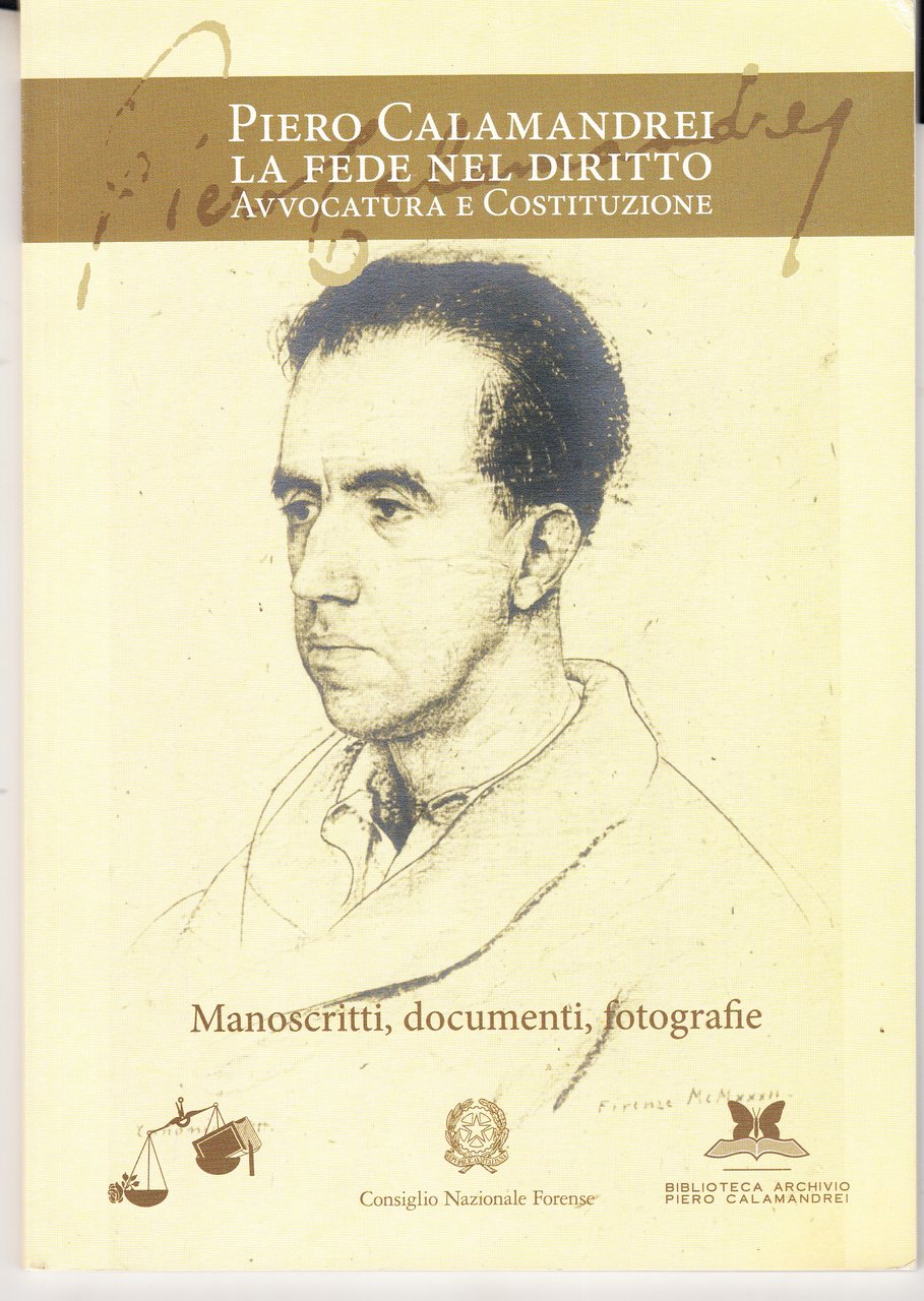 Piero Calamandrei. La fede nel Diritto. Avvocatura e Costituzione. Manoscritti, …