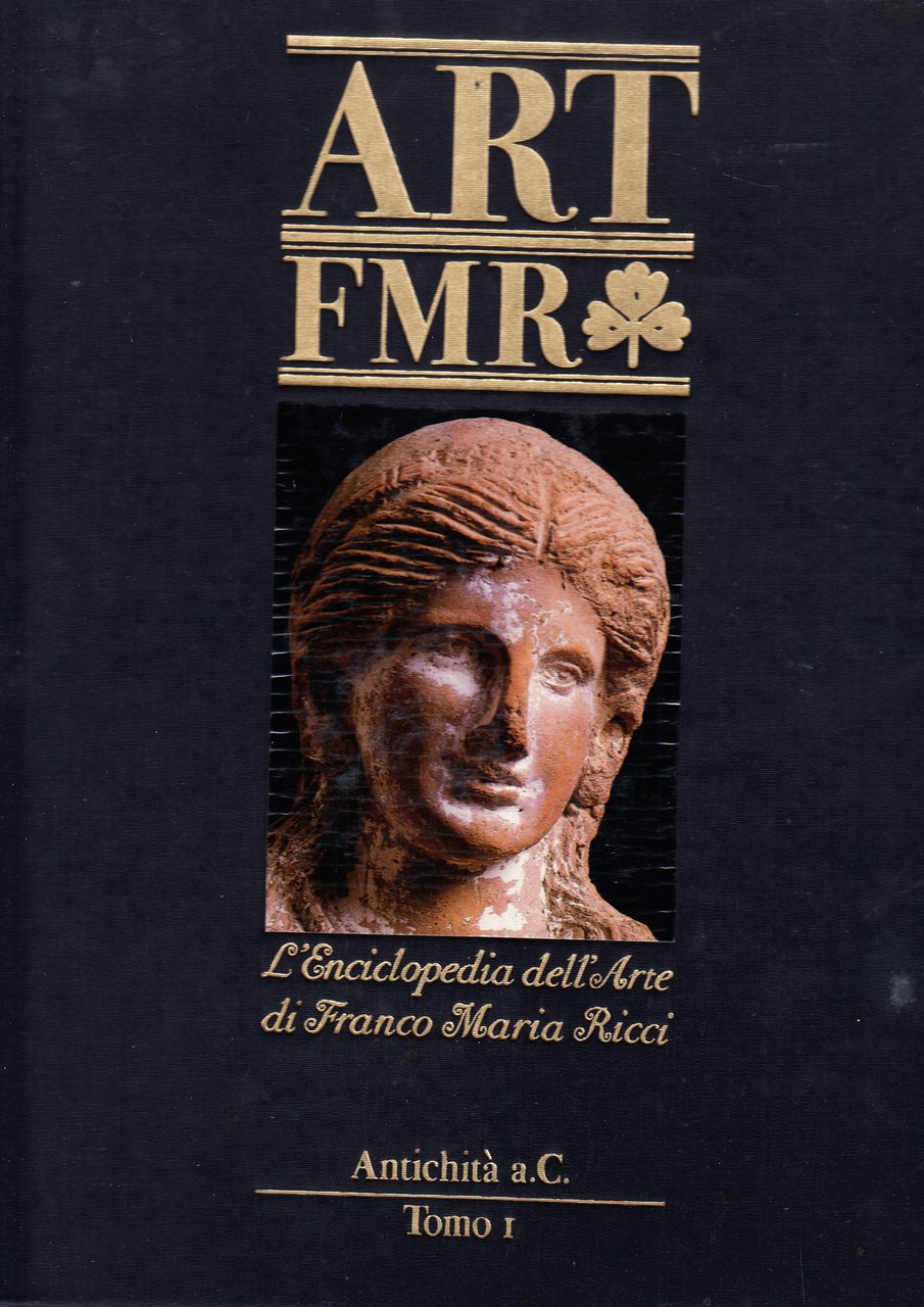 L'Enciclopedia dell'Arte di Franco Maria Ricci. Antichit a.C. Tomo I