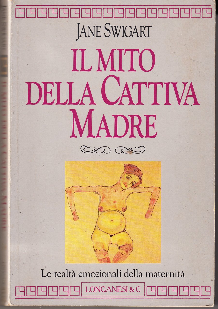 Il mito della Cattiva Madre. Le realt… emozionali della maternit…