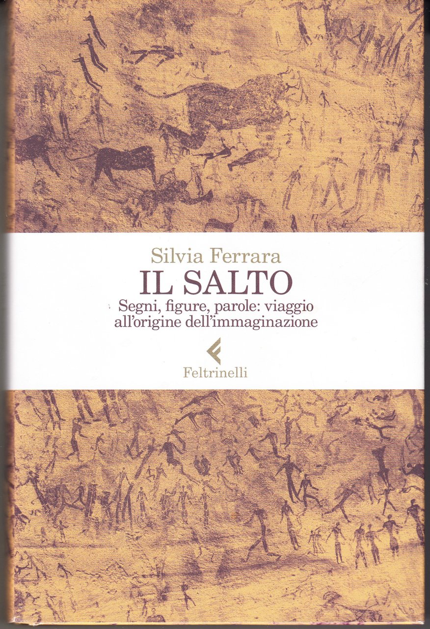Il salto. Segni, figure, parole: viaggio all'origine dell'immaginazione