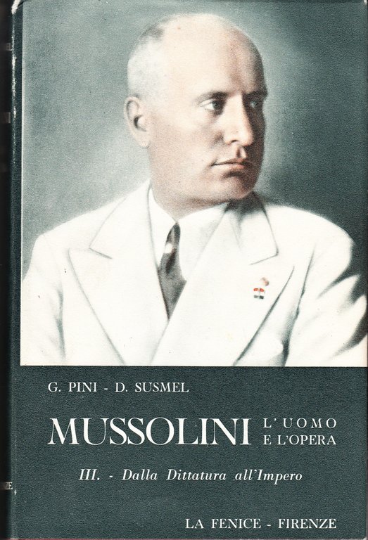 Mussolini. L'uomo e l'opera. 4 volumi. Vol.I:Dal socialismo al fascismo …