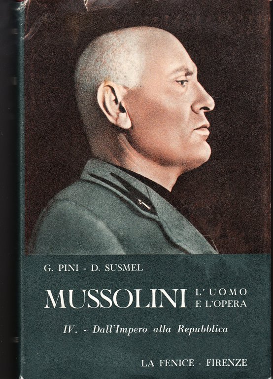 Mussolini. L'uomo e l'opera. 4 volumi. Vol.I:Dal socialismo al fascismo …