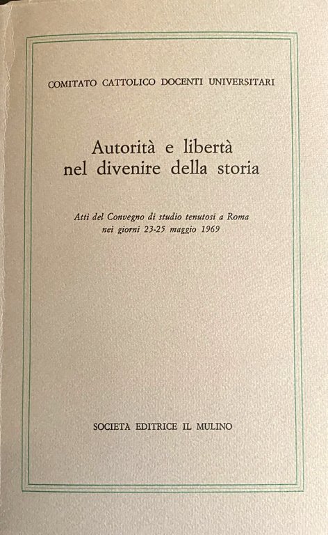 AUTORITÀ E LIBERTÀ NEL DIVENIRE DELLA STORIA. ATTI DEL CONVEGNO …